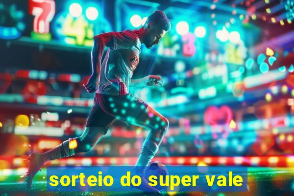 sorteio do super vale